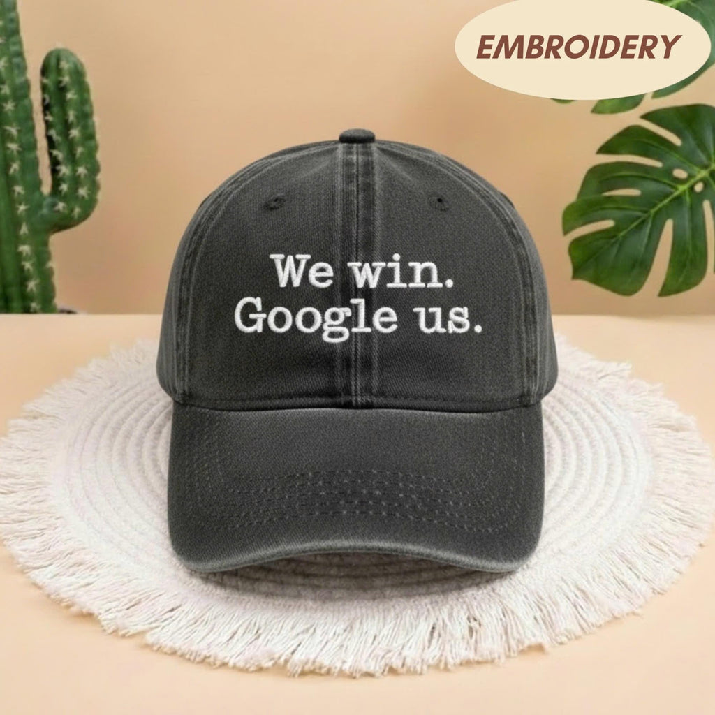 We Win Google Us Embroidered Hat, Sassy Quote Apparel Top, Viral Statement Gift Shirt, Trendy Streetwear Cap, Funny Confidence Message Top