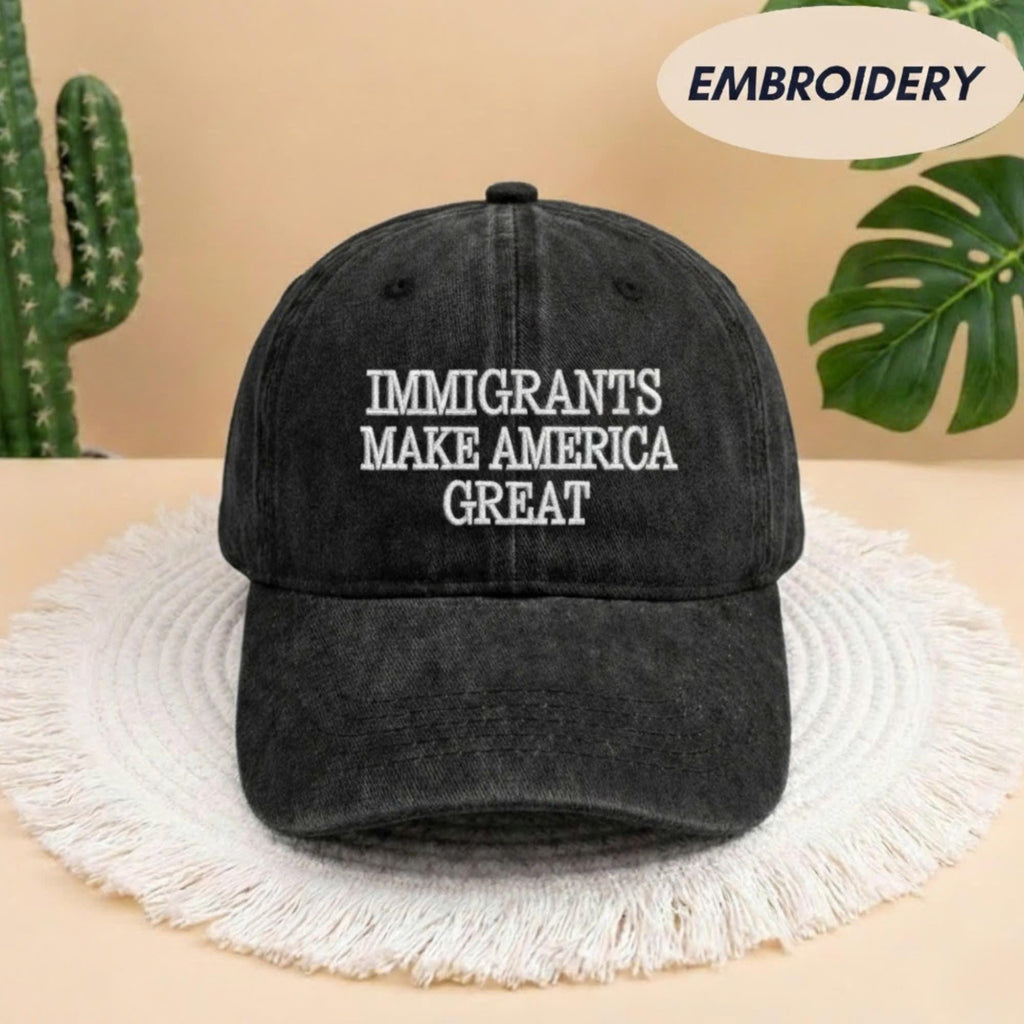 Immigrants Make America Great Embroidered Dad Hat, Anti Racism Cap, Progressive Political Hat Gift