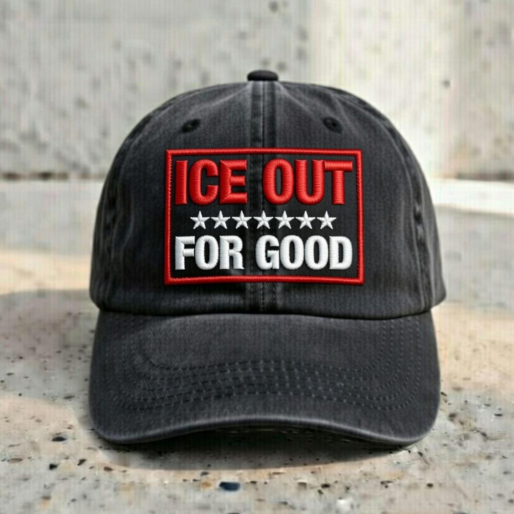 Embroidered ICE Out For Good Hat, Activist Statement Cap